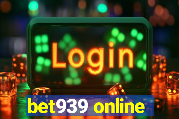 bet939 online